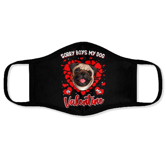 Sorry boys my dog is my valentine Face Masks