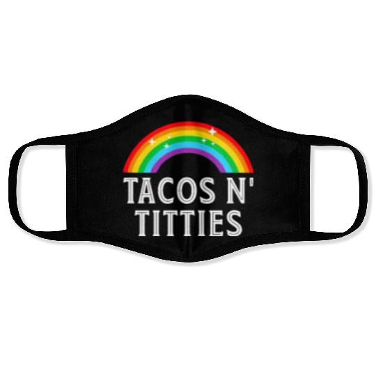 Tacos and Titties Funny LGBT Gay Pride Gifts Face Masks