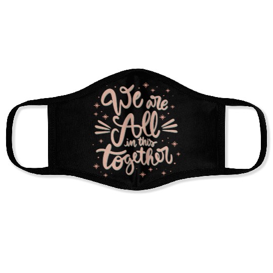 we are all in this together Face Masks