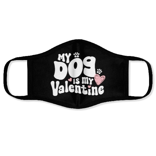 "My dog is my Valentine"/ V-Day Face Masks