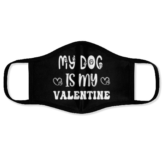 My Dog Is My Valentine Face Masks