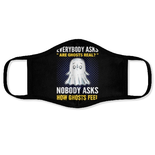 Everybody Asks Are Ghosts Real? Ghost Hunting Face Masks