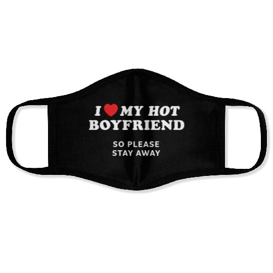 I Love My Boyfriend So Please Stay Away Face Masks