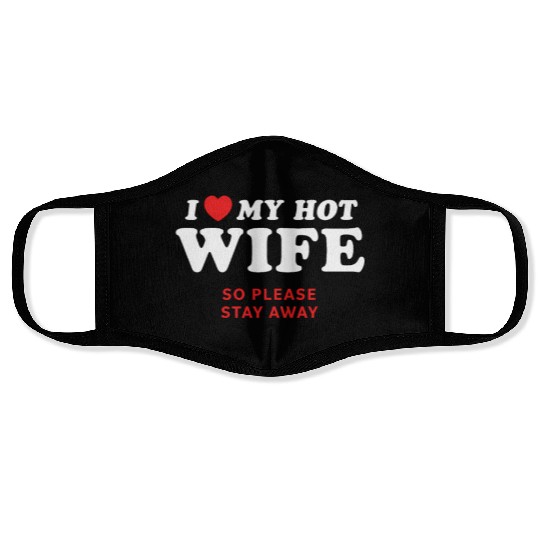 I Love My Wife So Please Stay Away Face Masks