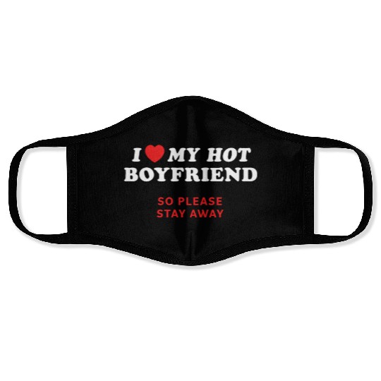 I Love My Boyfriend So Please Stay Away Face Masks