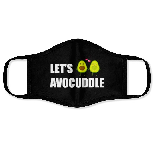 Let s AVOCUDDLE, Funny avocado humor Face Masks