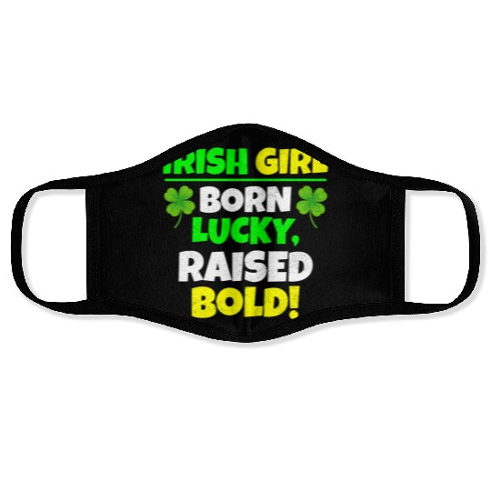 Born Lucky, Raised Bold Irish Girl St Patricks day Face Masks