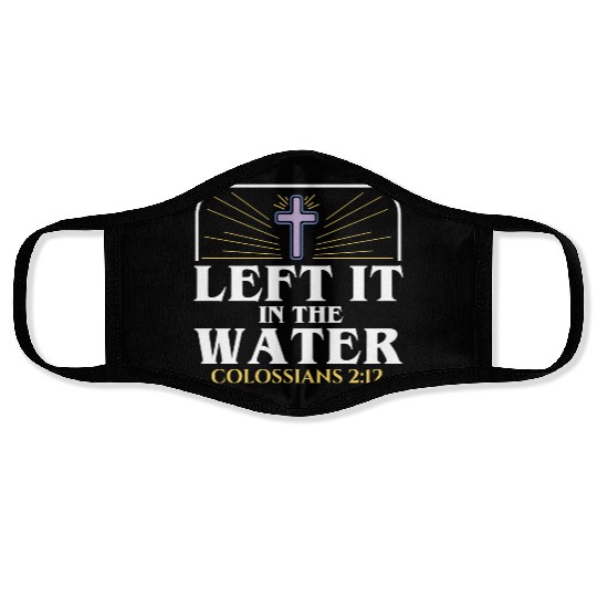Left It In The Water Christian Religious Baptism Face Masks
