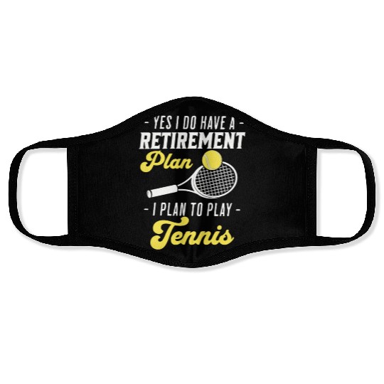 Funny Tennis Yes I Have A Retirement Plan Face Masks