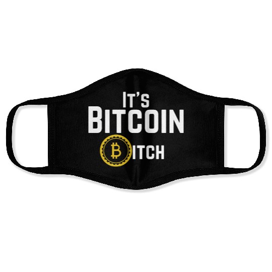 Its Bitcoin Bitch Face Masks