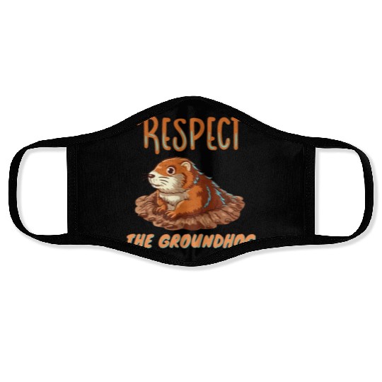 respect the groundhog Face Masks