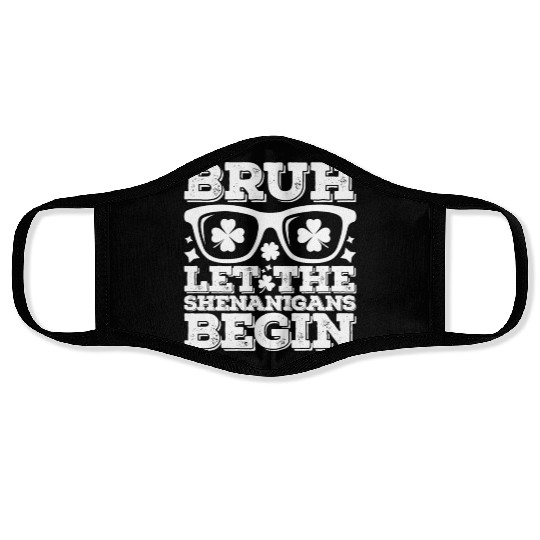 Bruh Let The Shenanigans Begin St Patrick's Day Face Masks