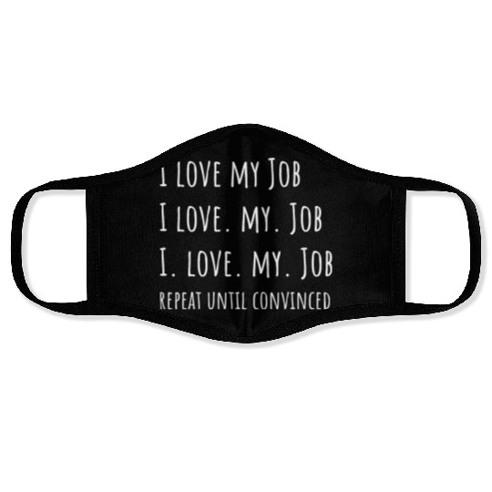I love my Job - Funny Office Face Masks