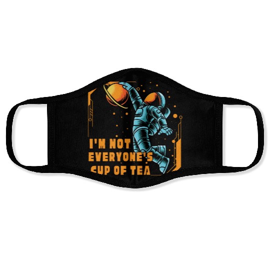 I'm Not Everyone's Cup Of Tea Face Masks