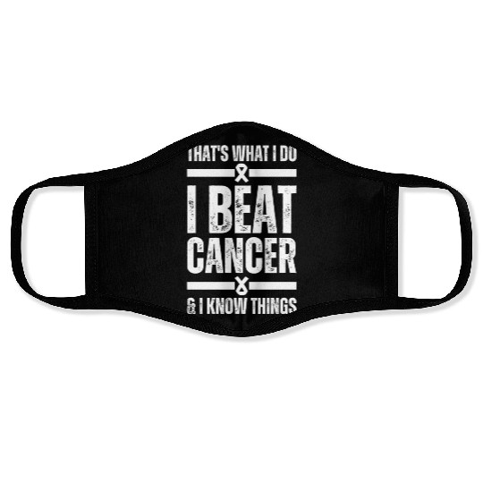 That's What I Do I Beat Cancer And I Know Things Face Masks
