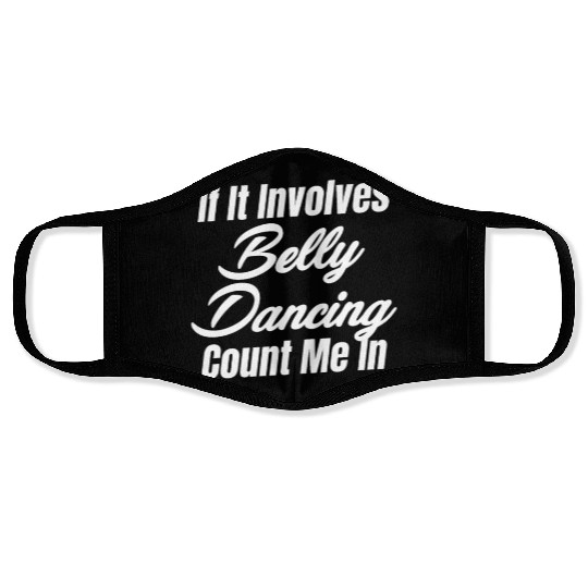 If It Involves Belly Dancing Count Me In Egypt Face Masks