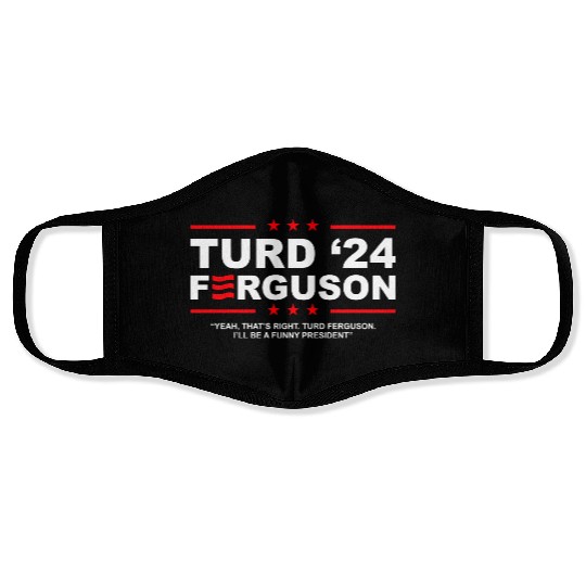 TURD FERGUSON for President 2024 Face Masks