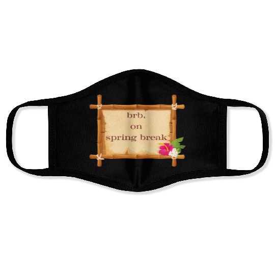 BRB: Spring Break Collection - Embrace the Vibes! Face Masks