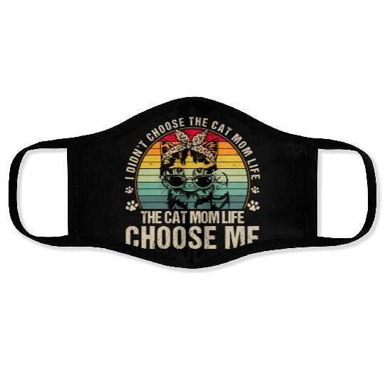 I Didn t Choose The Cat Mom Life The Cat Mom Life Face Masks