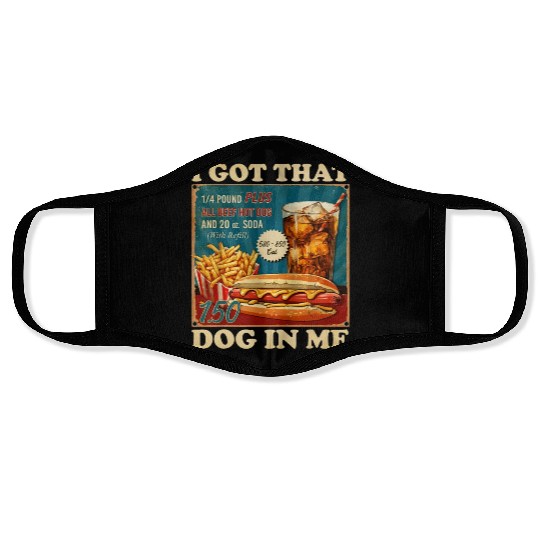 I Got That Dog In Me, Funny Hot Dogs Combo 4th Face Masks