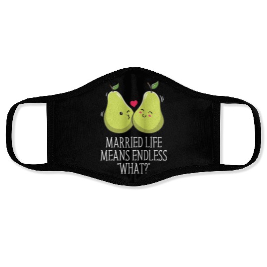 Endless What in Married Life Wedding Sarcastic Face Masks
