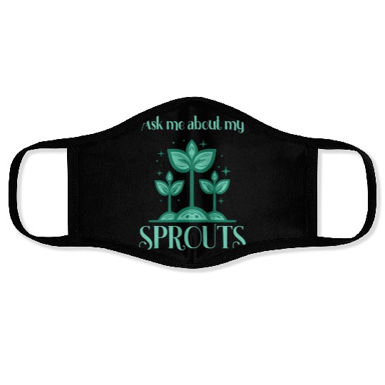 Ask Me About Sprouts Microgreen Gardener Face Masks