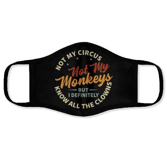 Not My Circus Not My Monkeys Face Masks