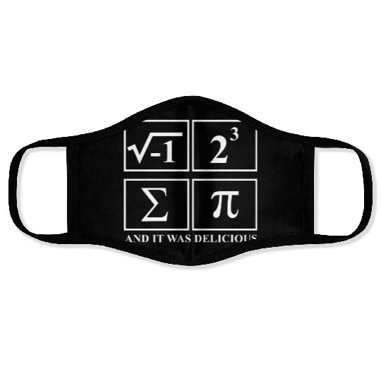 I Ate Some Pie and It Was Delicious Math Pun Pi Face Masks