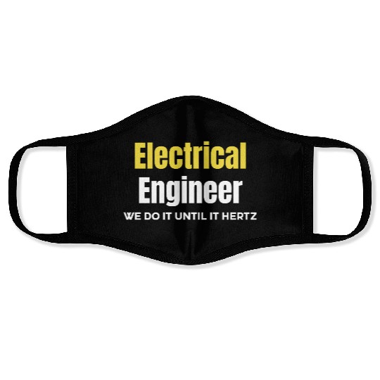 Electrical Engineer We Do It Until It Hertz Face Masks