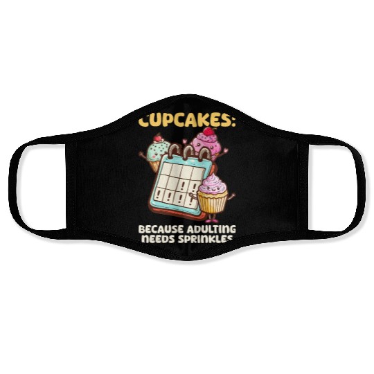 Cupcake Lover Because Adulting Needs Face Masks