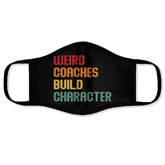 Weird Coaches Build Character Coach Face Masks