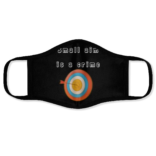 Small aim is a crime Face Masks