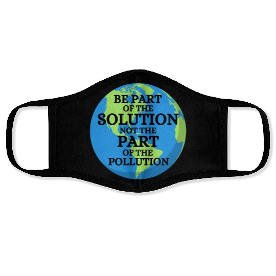 Be Part of Solution, Not the Pollution Earth Day Face Masks