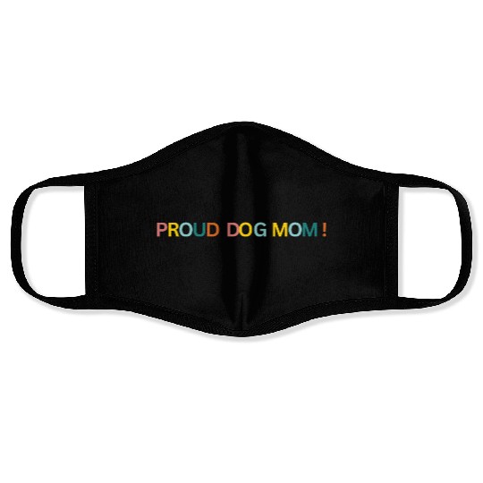 Proud Dog Mom! Text Graphic Face Masks
