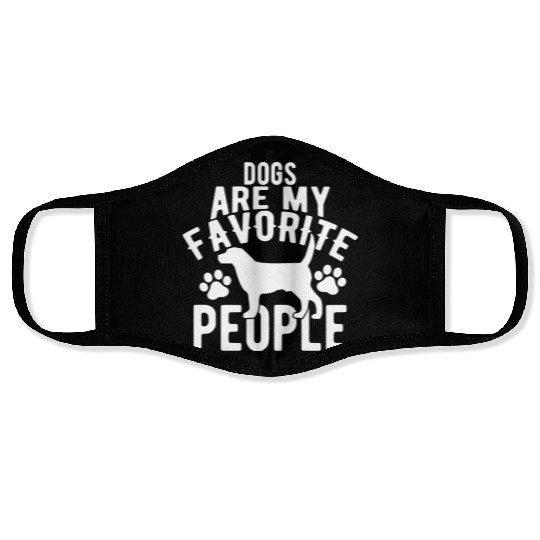 Dogs are my favorite people Face Masks