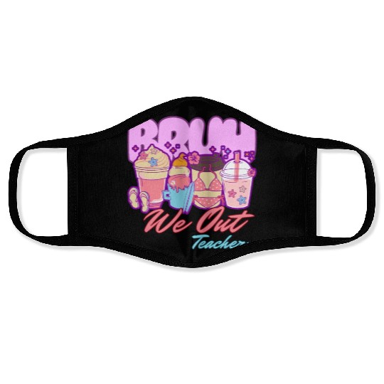 Bruh we out teachers end of school summertime Face Masks