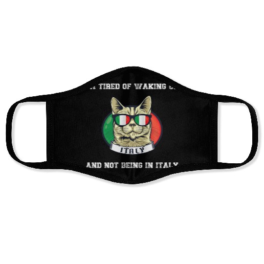 I'm Tired of Waking Up and Not Being in Italy Face Masks