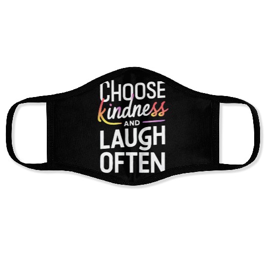 Choose Kindness And Laugh Often Motivation Face Masks