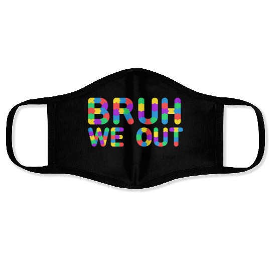 Bruh We Out Teachers Face Masks