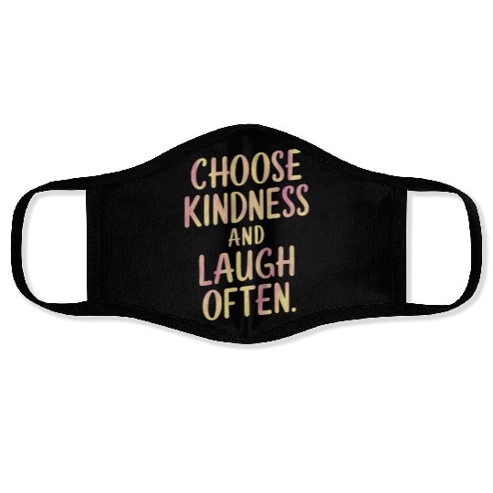 Choose Kindness And Laugh Often Motivation Face Masks