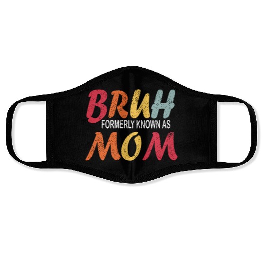 Bruh Formerly Known As Mom Funny Mom Mother's Day Face Masks