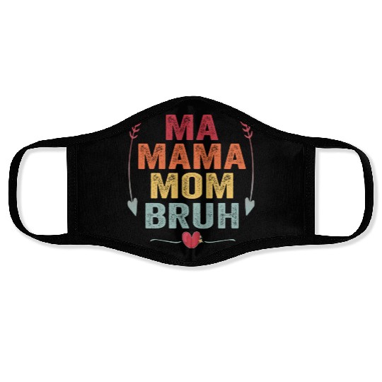 Ma Mama Mom Bruh Mother's Day Gift Face Masks