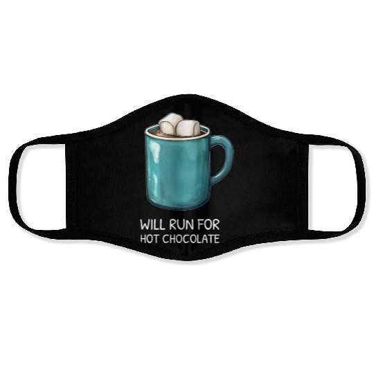 I will Run For Hot Chocolate - Chocolate Lover Face Masks