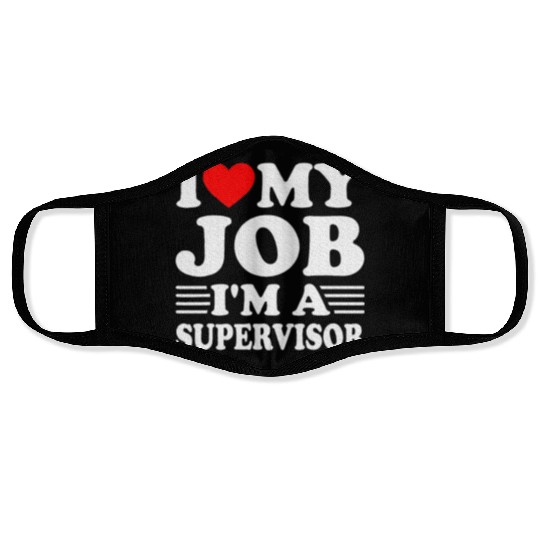 I love My Job A SUPERVISOR Job Title Profession Face Masks
