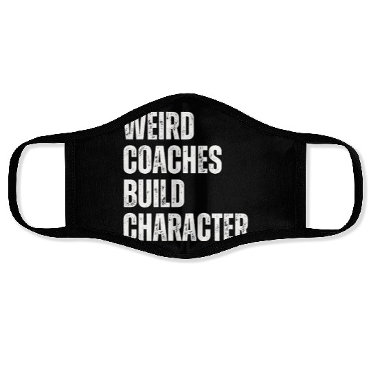 Weird Coaches Build Character Coach Face Masks