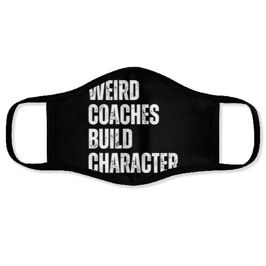 Weird Coaches Build Character Coach Face Masks