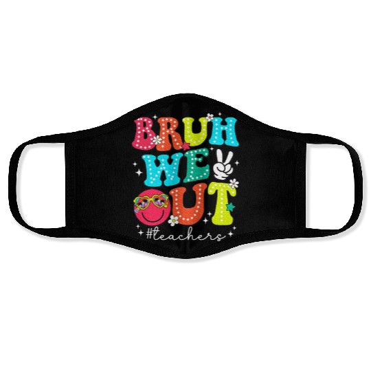 Bruh We Out Teachers End Of School Year Teacher Face Masks