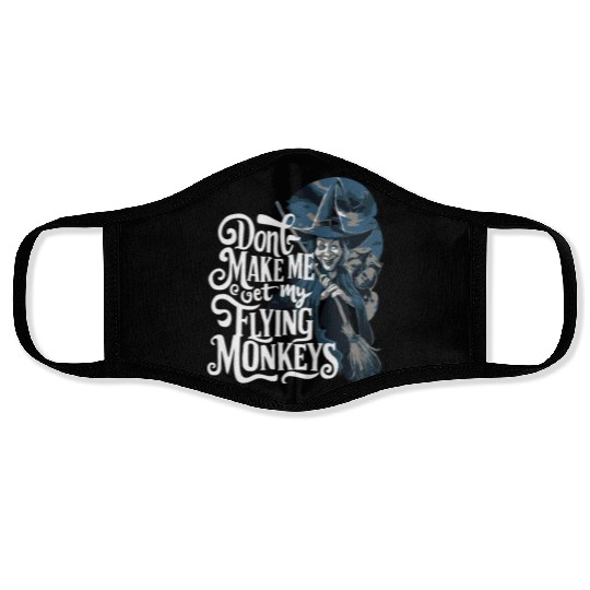 Don t Make Me Get My Flying Monkeys Wicked Witch Face Masks