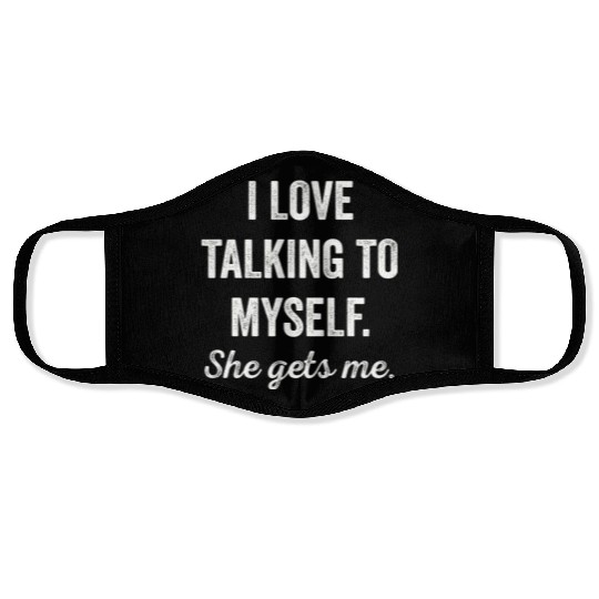 I Talk to Myself She Gets Me Funny Women Face Masks