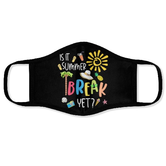 IS it summer break yet Face Masks